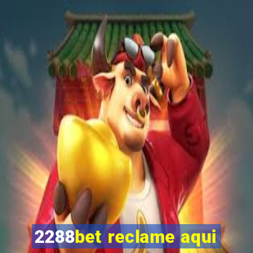 2288bet reclame aqui